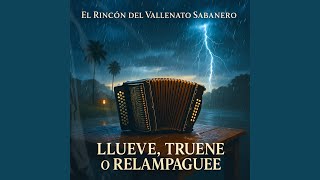 Llueve Truene o Relampaguee (En Vivo) (feat. Klaumar) - El Rincón del Vallenato Sabanero
