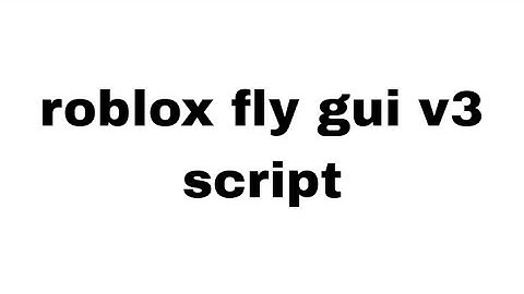 Roblox fly gui v3 script