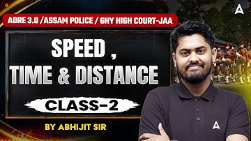 ADRE 3.0/Assam Police/GHY High Court-JAA | Speed Time & Distance #2 | Maths by Abhijit Sir