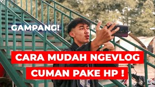 CARA NGEVLOG PAKE HP UNTUK PEMULA