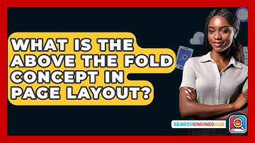 What Is The Above The Fold Concept In Page Layout? - SearchEnginesHub.com