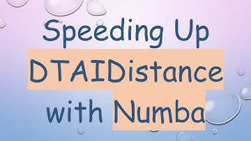 Speeding Up DTAIDistance with Numba