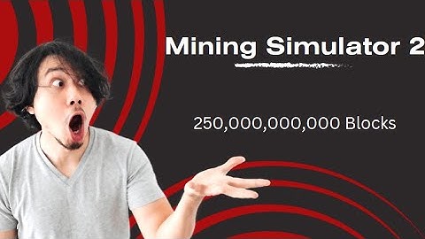 250 billion blocks mined! Mining simulator 2!