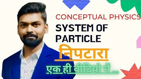 SYSTEM OF PARTICLES | RIGID BODY DYNAMICS | EPISODE 1 | SHASHANK SIR | CLASS 11 | CONCEPTUAL PHYSICS