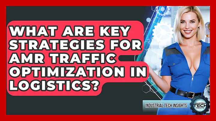 What Are Key Strategies For AMR Traffic Optimization In Logistics? - Industrial Tech Insights