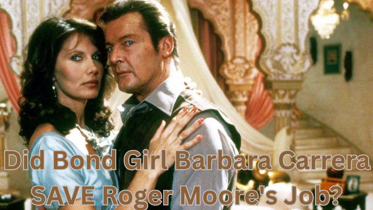 Did Bond Girl Barbara Carrera SAVE Roger Moore's Job?