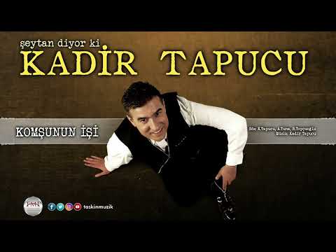 Kadir Tapucu - Komşunun İşi | Official Audio