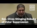 Rev. Dr. Barber Takes On Racist Gerrymandering & Voter Suppression In Stinging Rebuke | NowThis