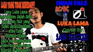 IWAN FALS || Luka Lama  - Cover By iAN KUSTIK
