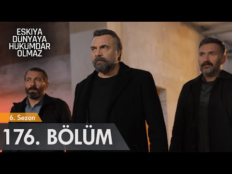 Eşkıya Dünyaya Hükümdar Olmaz 176. Bölüm