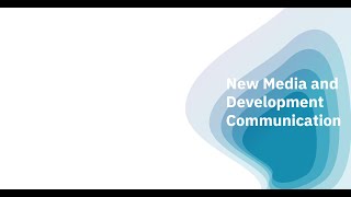 NEW MEDIA AND DEVELOPMENT COMMUNICATION
