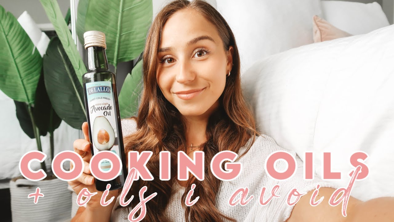 HEALTHY COOKING OILS + OILS I AVOID - YouTube
