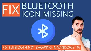 how to fix bluetooth icon missing from windows 10?