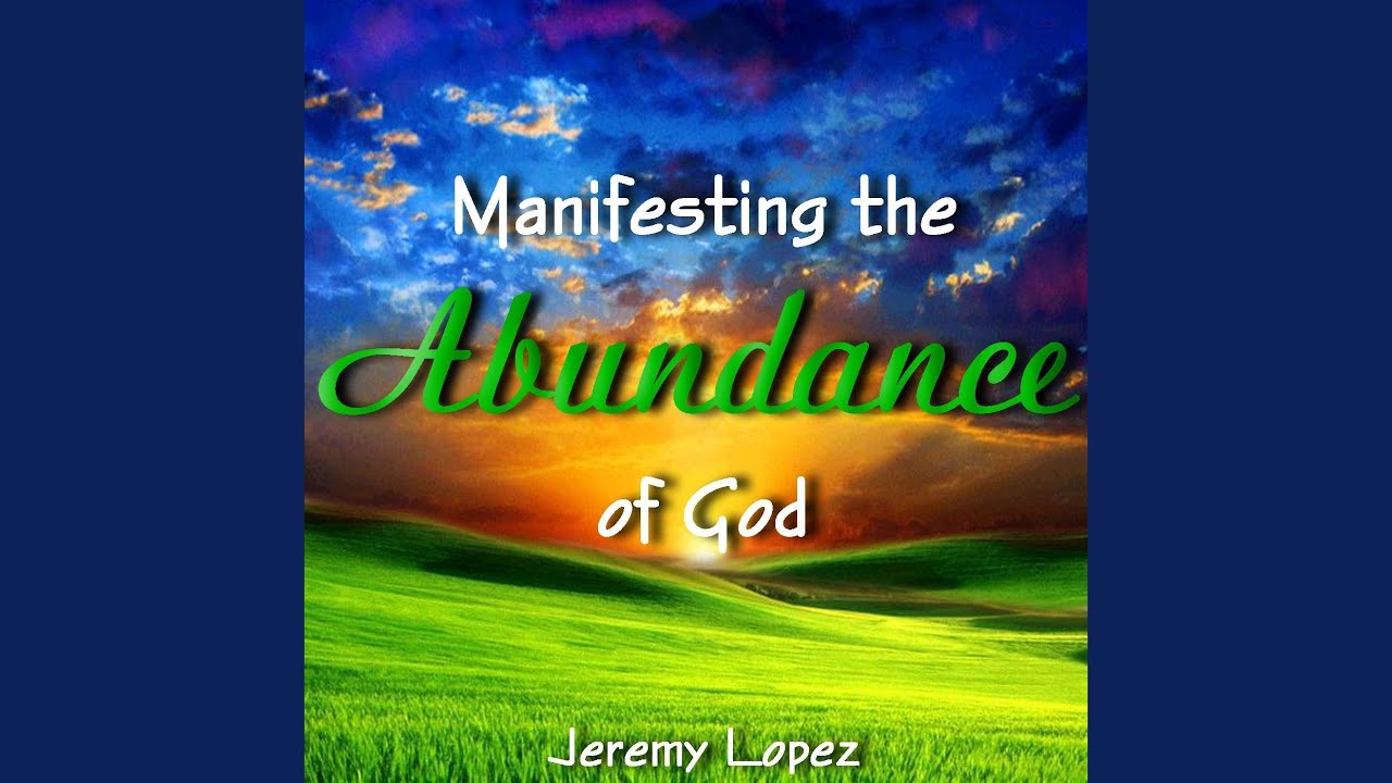 Manifesting the Abundance of God - YouTube