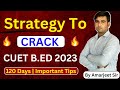 Preparing for Cuet Bed in 2023 | Cuet Bed 2023 Strategy | Bhu Bed 2023 Preparation