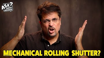 Mechanical Rolling Shutter? | Ask David Bergman