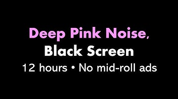 Deep Pink Noise, Black Screen 🌸⬛ • 12 hours • No mid-roll ads