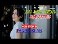 Tanpa Iklan 2 Jam Nonstop Bareng Ade Astrid ❗ Full Album Bajidor Paling Baru