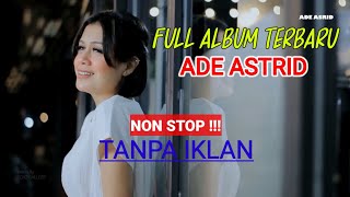 Ade Astrid  Full Album Bajidor Paling Baru - 2 Jam Nonstop Tanpa Iklan