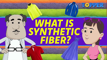 What is a Synthetic Fiber? | Types of Synthetic Fiber | Class 8th Chemistry |