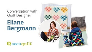 Interview with Quilter Eliane Bergmann for the AccuQuilt Gallery