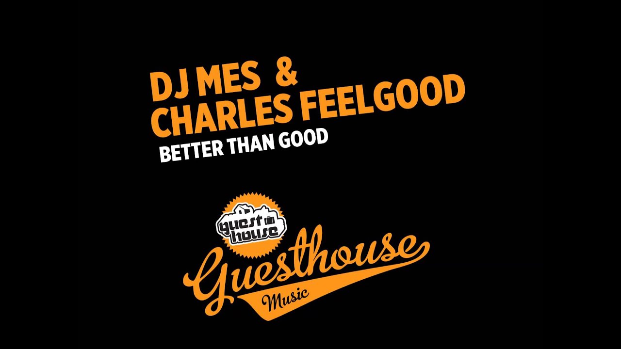 DJ Mes + Charles Feelgood - Better Than Good