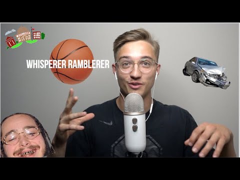 ASMR Whisperer Ramblerer || Post Malone, Car Crash, Life, Etc.
