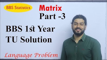 Matrix - Part 3 TU Question -Answer Business Statistics BBS Statistics, Business Mathematics