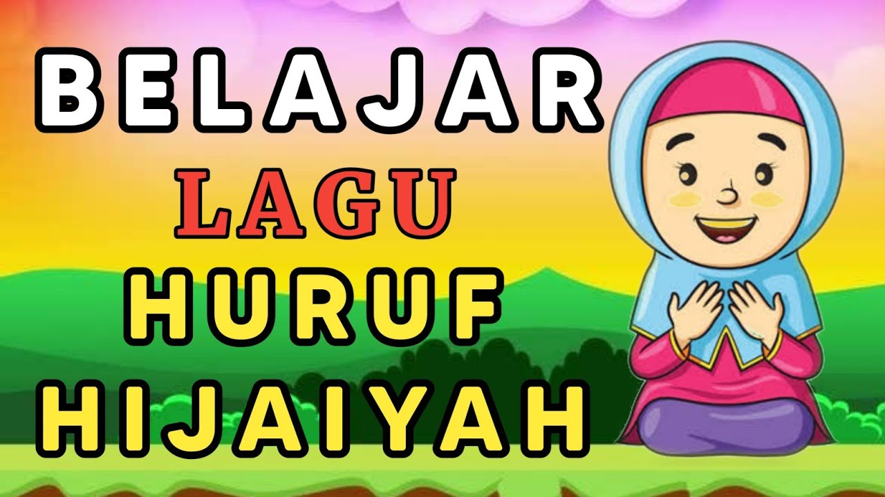 BELAJAR HURUF HIJAIYAH, LAGU HURUF HIJAIYAH - YouTube