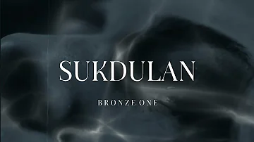 BRONZE ONE - Sukdulan (Official Lyrics Video)