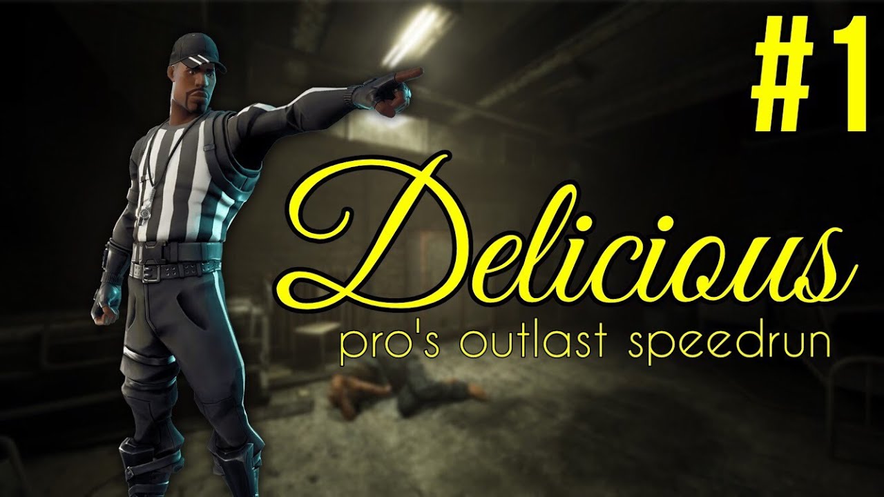 DELICIOUS | Pro's Outlast Speedrun (1) - YouTube