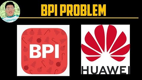 How to fix BPI problem in Huawei Phone