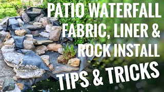 Patio Pond Waterfall Fabric, Liner, & Rock Installation Tips