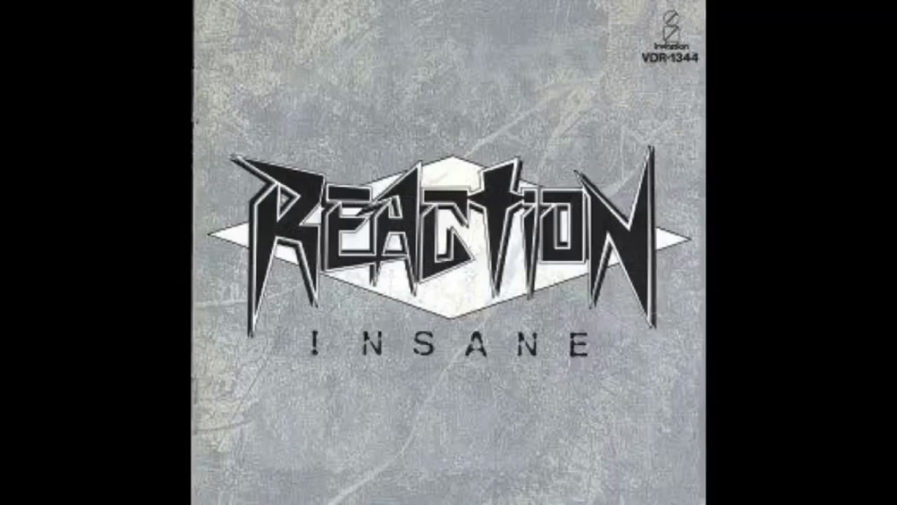 REACTION / INSANE