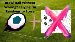 Winning In Brawl Ball Without Scoring Relying On Randoms To Score The Ball In Brawl Ball