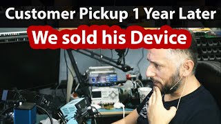 Customer came to pickup after 1 year. We sold his device. How to deal with the situation