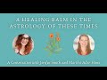 Jordyn Smith and Martha Alter Hines: A Healing Balm in the Astrology of These Times