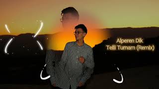 Telli Turnam Alperen Dik Remix