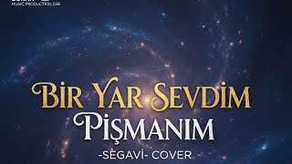 Segavi - Bi̇r Yar Sevdi̇m Pi̇şmanim