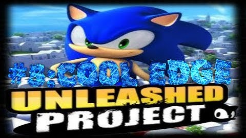 Sonic Generations:Unleashed Project - Part 5:Cool Edge