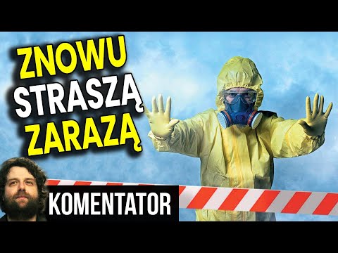 Znów Straszą Zarazą - A 3 dni temu "Było Bezpiecznie" W Tle Pieniądze i Władza - Analiza Komentator