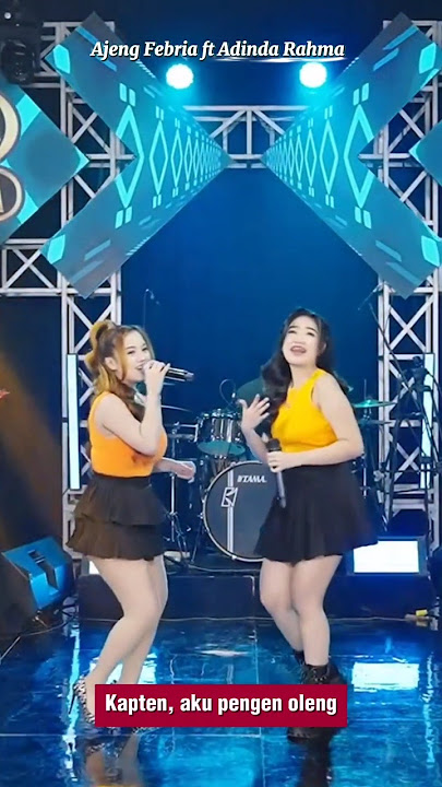 Aku pengin oleng,Ajeng Febria feat Adinda Rahma - Kapten Oleng.