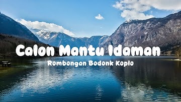 Calon Mantu Idaman -rombongan bodonk koplo (lirik video)