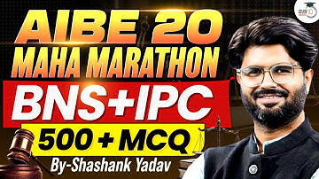 AIBE-20 | BNS + IPC | 500+ MCQs | Maha Marathon | By:- Shashank sir