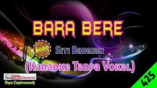 Bara Bere by Siti Badirah [Original Audio-HQ] | Karaoke Tanpa Vokal