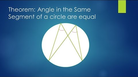 Angles in the same segment of a circle are equal (Theorem and Proof)