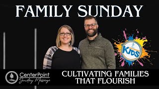 Cultivating Families that Flourish - Family Sunday - Pastor Josh Wheeler