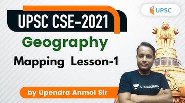 UPSC CSE 2021 | Geography Mapping (Lesson-1) by Upendra Anmol