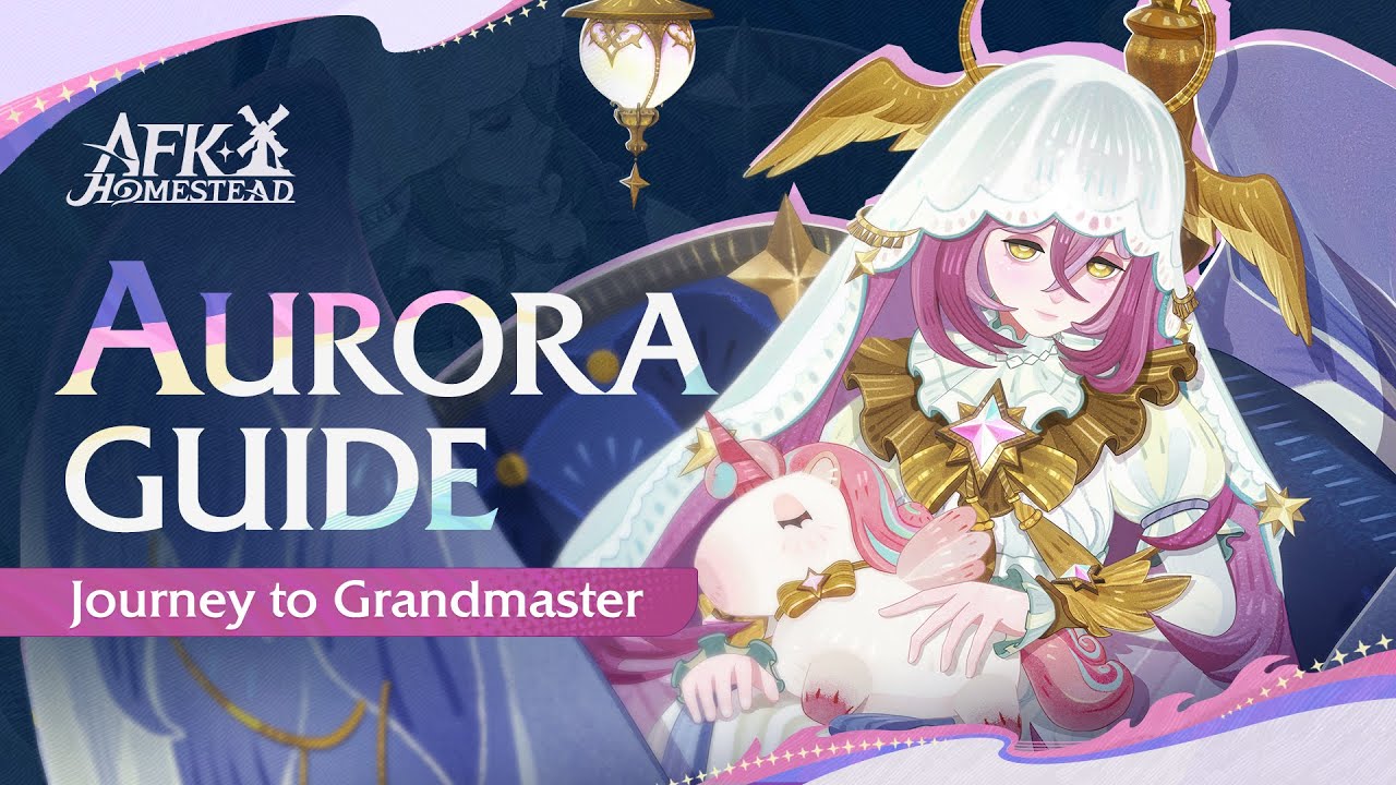 How to Play Aurora  | AFK Journey: Homestead - Journey to Grandmaster