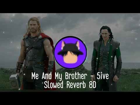 Me And My Brother 5ive Slowed Reverb 8D 